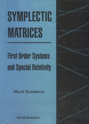 Symplectic Matrices, First Order Systems and Special Relativity by Kauderer, Mark