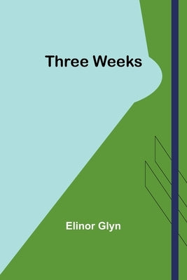 Three Weeks by Glyn, Elinor