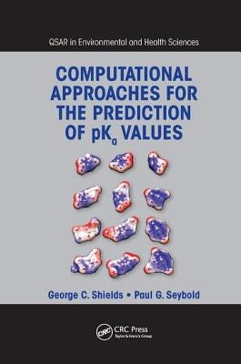Computational Approaches for the Prediction of pKa Values by Shields, George C.