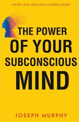 The Power of your Subconscious Mind by Murphy, Joseph