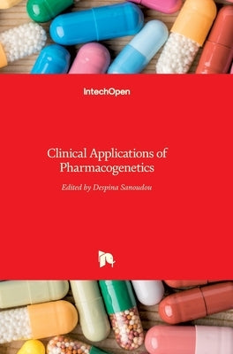 Clinical Applications of Pharmacogenetics by Sanoudou, Despina