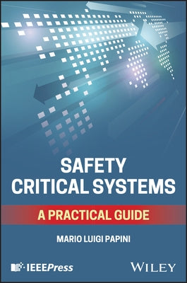 Safety Critical Systems: A Practical Guide by Papini, Mario Luigi
