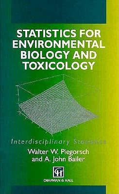 Statistics for Environmental Biology and Toxicology by Bailer, A. John