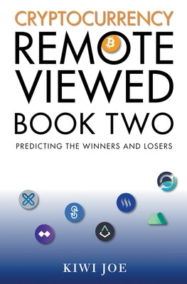 Cryptocurrency Remote Viewed: Book Two by Joe, Kiwi
