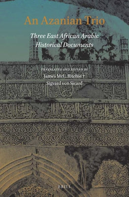 An Azanian Trio: Three East African Arabic Historical Documents by Ritchie, James MCL