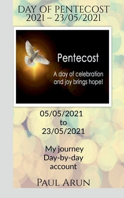 DAY OF PENTECOST 2021 - 23rd May 2021 by Arun, Paul