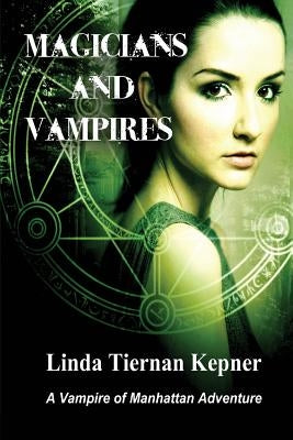 Magicians and Vampires: A Vampire of Manhattan Adventure, #4 by Kepner, Linda Tiernan