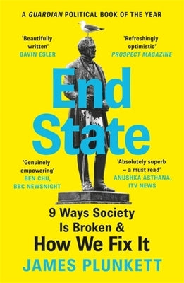 End State: 9 Ways Society Is Broken - And How We Can Fix It by Plunkett, James