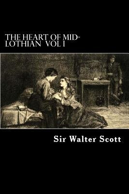 The Heart of Mid-Lothian Vol I by Struik, Alex