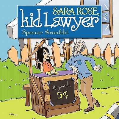 Sara Rose, Kid Lawyer by Aronfeld, Spencer M.