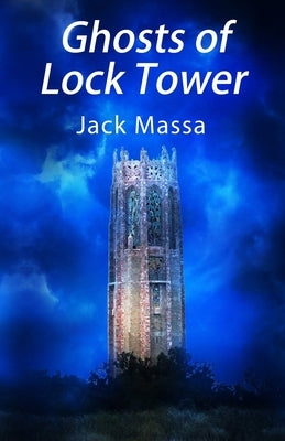 Ghosts of Lock Tower by Massa, Jack