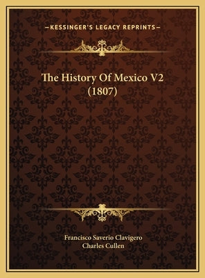 The History Of Mexico V2 (1807) by Clavigero, Francisco Saverio