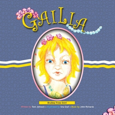Gailia (With Cd): Healing from Grief by Johnson, Toni