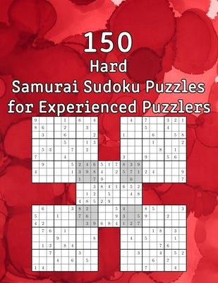 150 Hard Samurai Sudoku Puzzles for Experienced Puzzlers: Sudoku Booklet - incl. Solutions - Perfect as a Birthday Present by Wohlfahrt, Tommy