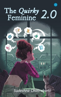The Quirky Feminine 2. 0 by Chakrabarti, Sudeshna