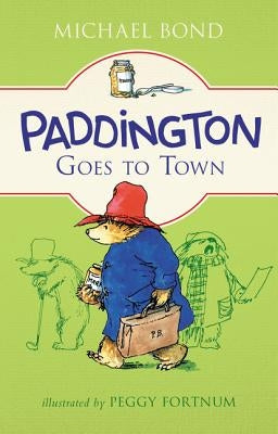 Paddington Goes to Town by Bond, Michael