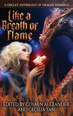 Like A Breath Of Flame: A Circlet Anthology of Dragon Romance by Tan, Cecilia