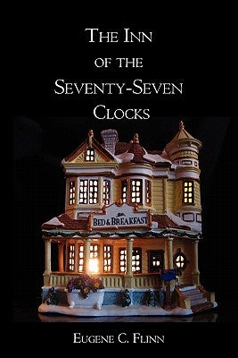 The Inn of the Seventy-Seven Clocks by Flinn, Eugene C.