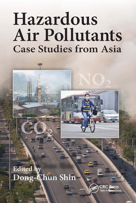 Hazardous Air Pollutants: Case Studies from Asia by Shin, Dong-Chun