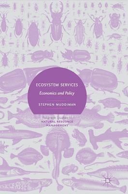 Ecosystem Services: Economics and Policy by Muddiman, Stephen