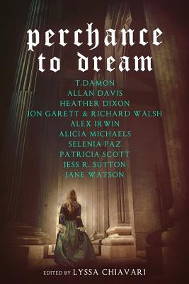 Perchance to Dream: Classic Tales from the Bard's World in New Skins by Chiavari, Lyssa