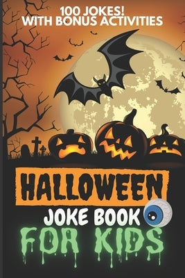 Halloween Joke Book For Kids: Spooky Fun For All The Family 100 Riddle Q&A Style Silly Jokes Ages 4-8 Year Olds - Little Boys And Girls Will Laugh B by Publishing, Guffnstuff