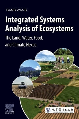 Integrated Systems Analysis of Ecosystems: The Land, Water, Food, and Climate Nexus by Wang, Gang