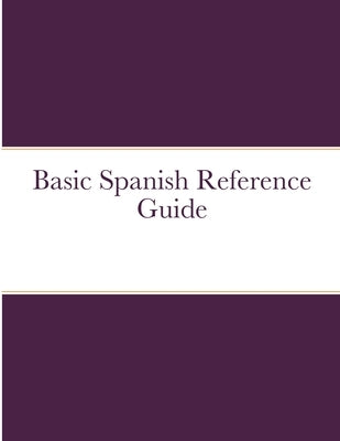 Basic Spanish Reference Guide by Blankenship, Stephen