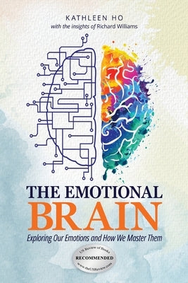 The Emotional Brain: Exploring Our Emotions and How We Master Them by Ho, Kathleen
