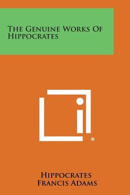 The Genuine Works of Hippocrates by Hippocrates