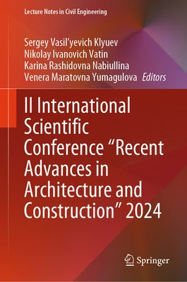 II International Scientific Conference Recent Advances in Architecture and Construction 2024 by Klyuev, Sergey Vasil'yevich