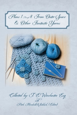 Plans 1 Through 8 From Outer Space & Other Fantastic Yarns by Mirabelle, Pitch