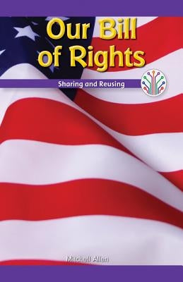 Our Bill of Rights: Sharing and Reusing by Allen, Mitchell