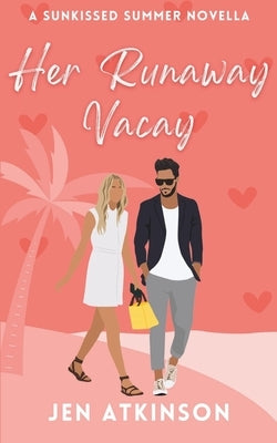 Her Runaway Vacay: A Closed Door, Opposites Attract, Vacation RomCom by Atkinson, Jen