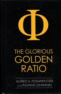 The Glorious Golden Ratio by Posamentier, Alfred S.