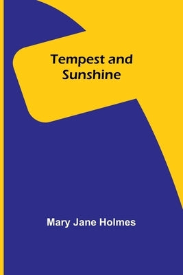 Tempest and Sunshine by Holmes, Mary Jane