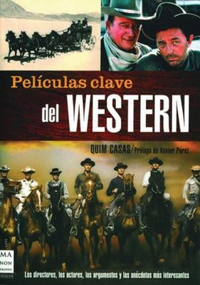 Peliculas Clave del Western by Casas, Quim