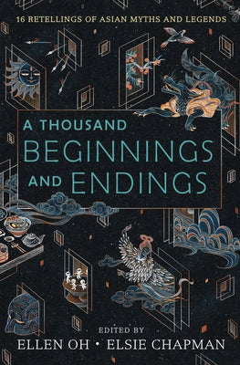 A Thousand Beginnings and Endings: 15 Retellings of Asian Myths and Legends by Oh, Ellen