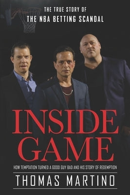 Inside Game: The true Story of the NBA scandal by Martino, Thomas