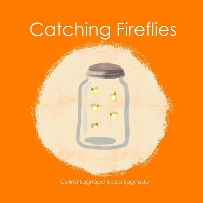 Catching Fireflies by Lagnado, Celina