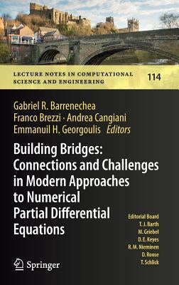 Building Bridges: Connections and Challenges in Modern Approaches to Numerical Partial Differential Equations by Barrenechea, Gabriel R.