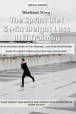 The Sprint Diet: 3 Min Weight Lost HIIT Training by King, Workout