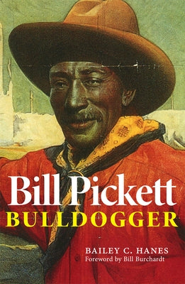 Bill Pickett: Bulldogger by Hanes, Bailey C.