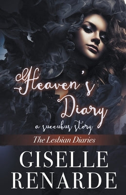 Heaven's Diary: A Succubus Story by Renarde, Giselle