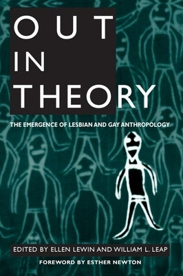 Out in Theory: The Emergence of Lesbian and Gay Anthropology by Lewin, Ellen