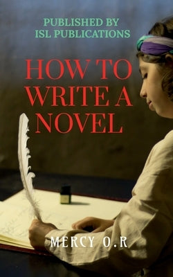 How to Write a Novel by O. R., Mercy