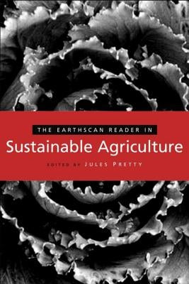 The Earthscan Reader in Sustainable Agriculture by Pretty, Jules