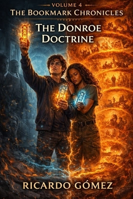The Donroe Doctrine: The Bookmark Chronicles, Vol 4 by Gomez, Ricardo