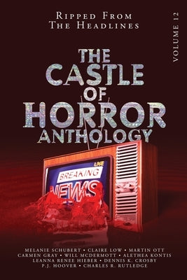 Castle of Horror Anthology Volume 12: Ripped from the Headlines: Ripped from the Headlines by Yo, In Churl