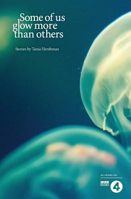 Some of Us Glow More than Others by Hershman, Tania